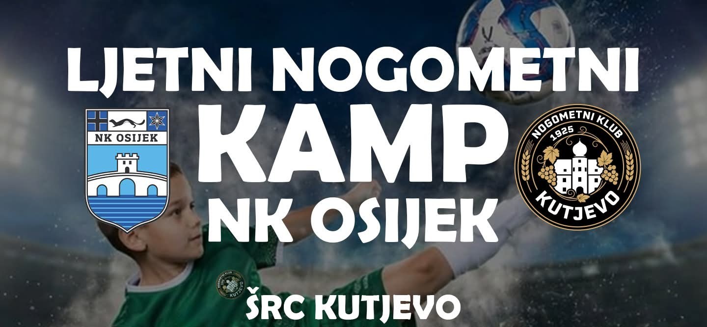 NK Osijek i NK Kutjevo organiziraju Ljetni nogometni kamp za mlade nogometaše i nogometašice