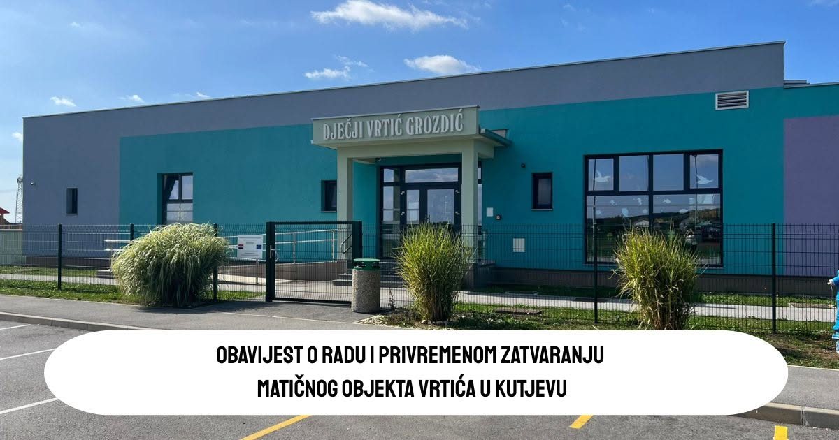 Obavijest o radu i privremenom zatvaranju Matičnog objekta vrtića u Kutjevu